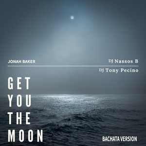 Get You the Moon (Bachata Version) [feat. Jonah Baker]