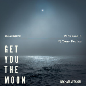 Get You the Moon[feat. Jonah Baker] (Bachata Version)