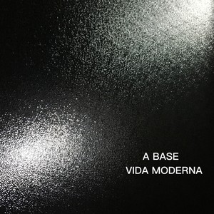 A Base / Vida Moderna