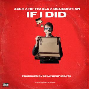 If I Did (feat. Riffiq Blu & Benedictixn) (Explicit)
