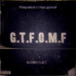 G.T.F.O.M.F (Explicit)