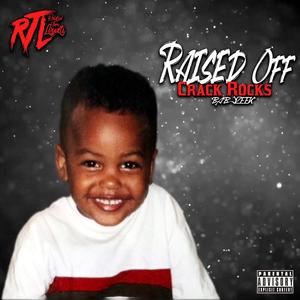 Raised off Crack Rocks (Explicit)