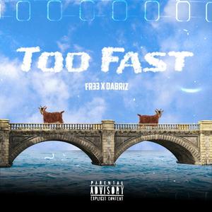 Too Fast (feat. Fr33) [Explicit]