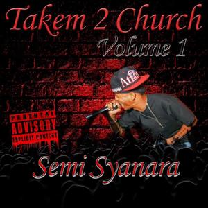 Semi Gang Presents: Takem 2 Church (Explicit)