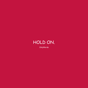 hold on