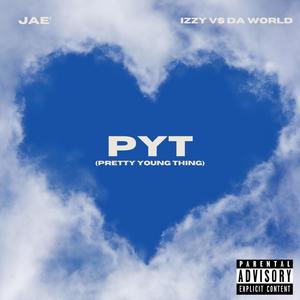 PYT (feat. Izzy Vs Da World) [Explicit]