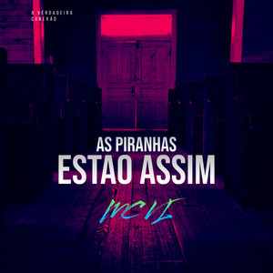 AS PIRANHAS ESTAO ASSIM