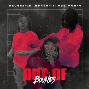 Out of bounds (feat. Deuce5ive & Boneskiii) (Explicit)