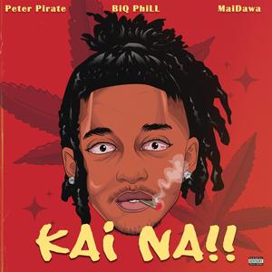 Kai Na (feat. BiQ Phill & Maidawa) [Explicit]