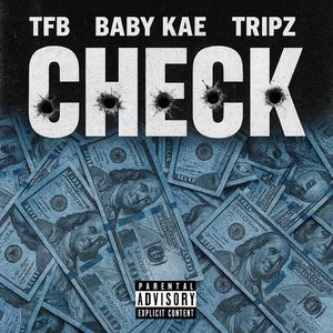 CHECK (feat. Baby kae & Tripz) (Explicit)