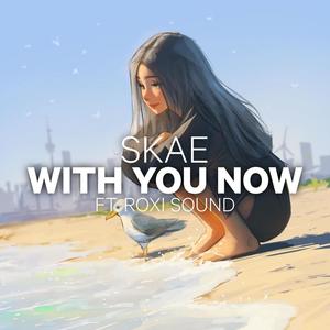 With You Now (feat. Roxi Sound)