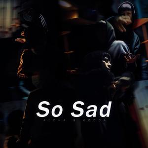 So Sad (feat. Kodda)