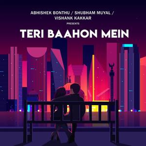 TERI BAAHON MEIN (feat. Shubham Muyal & Vishank Kakkar)