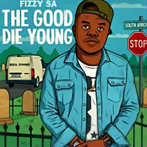 The good Die Young 2.2 (feat. ..'Fizzy SA' & Milo Deep)
