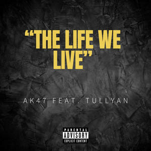 The Life We Live (feat. AK47) [Live] [Explicit]