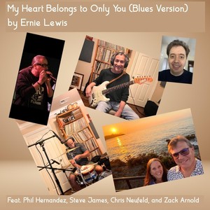 My Heart Belongs to Only You  [feat. Phil Hernandez, Steve James, Zack Arnold & Chris Neufeld] (Blues Version)