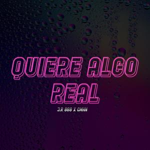 QUIERE ALGO REAL