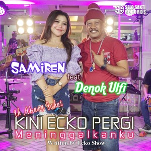 Kini Ecko Pergi Meninggalkanku (Ih Abang Jahat)