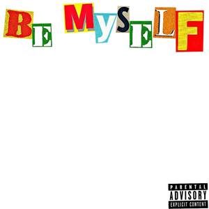 Be myself (Explicit)
