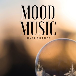 Mood Music: Calm Relaxing Sounds of Nature, Slumber Time, Lucid Dreaming, Sweet Dreams, Inner Silenc