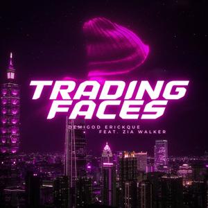 Trading Faces (feat. Zia Walker) (Explicit)