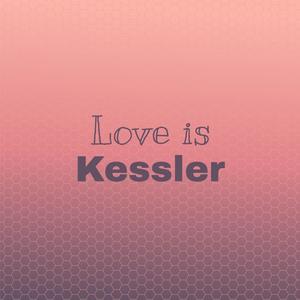 Love is Kessler