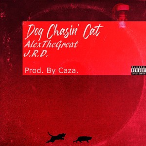 Dog Chasin' Cat (Explicit)