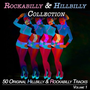 Rockabilly & Hillbilly Collection,vol.1 - 50 Original Hillbilly & Rockabilly Songs