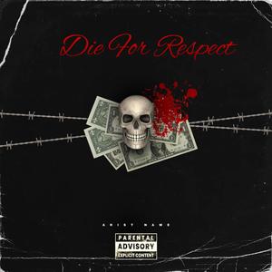 Die For Respect (Explicit)