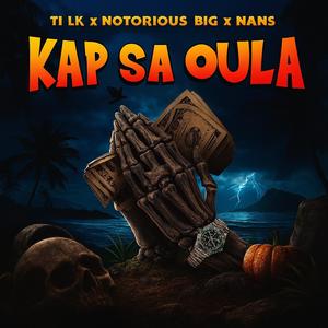 KAP SA OULA (feat. TI LK, NANS & NOTORIOUS BIG)