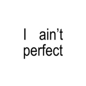 I ain't perfect (Explicit)