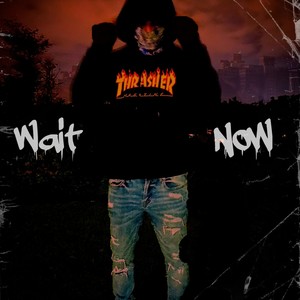 Wait Now (Explicit)