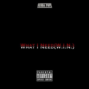 What I Need (W.I.N) [Explicit]