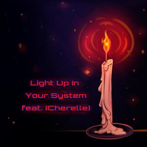 Light Up In Your System (feat. Cherelle) [Explicit]