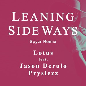 Leaning Sideways (feat. Jason Derulo & Pryslezz) [Spyzr Remix]