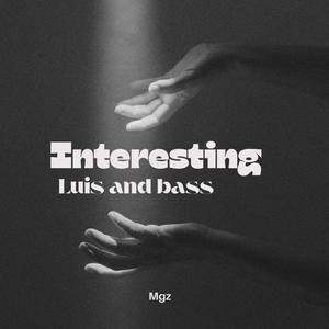 Interesting (luis and bass)