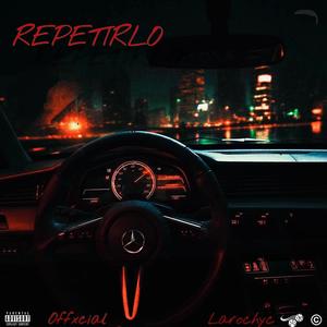 Repetirlo (feat. LAROCHYC) (Explicit)