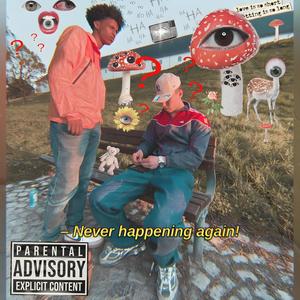 Never Happening Again! (Explicit)