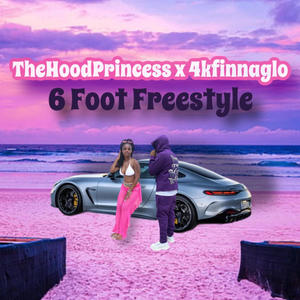 6Foot FreeStyle (feat. TheHoodPrincess) [Explicit]