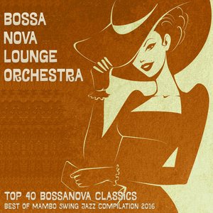 Top 40 Bossanova Classics - Best of Mambo Swing Jazz Compilation 2016