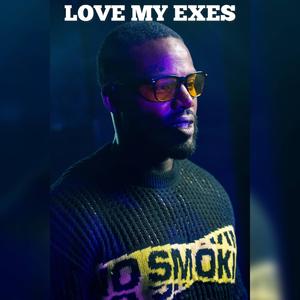 Love My Exes (Explicit)