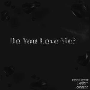 Do You Love Me? (Explicit)