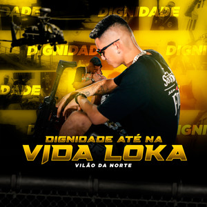 Dignidade Até na Vida Loka (Explicit)