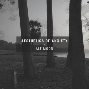 Aesthetics of Anxiety