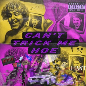 Cant Trick Me Hoe (Explicit)