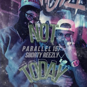 Not Today (feat. Shorty Reezly) [Explicit]