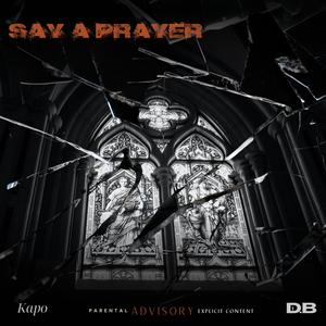 Say A Prayer (feat. D.B) (Explicit)