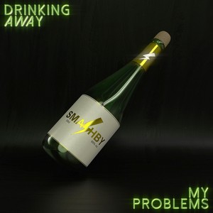 Drinking Away My Problems (Explicit)