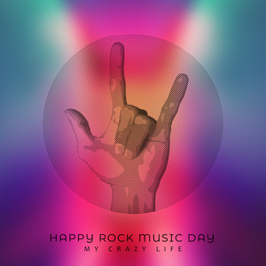 Happy Rock Music Day – My Crazy Life