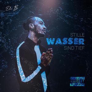 STILLE WASSER SIND TIEF (Explicit)